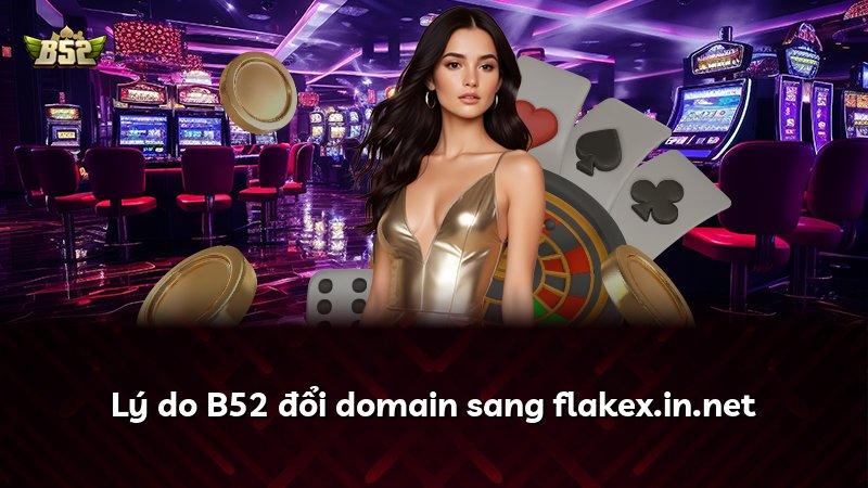 Lý do B52 đổi domain sang flakex.in.net