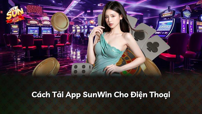 Cách Tải App SunWin Cho Điện Thoại