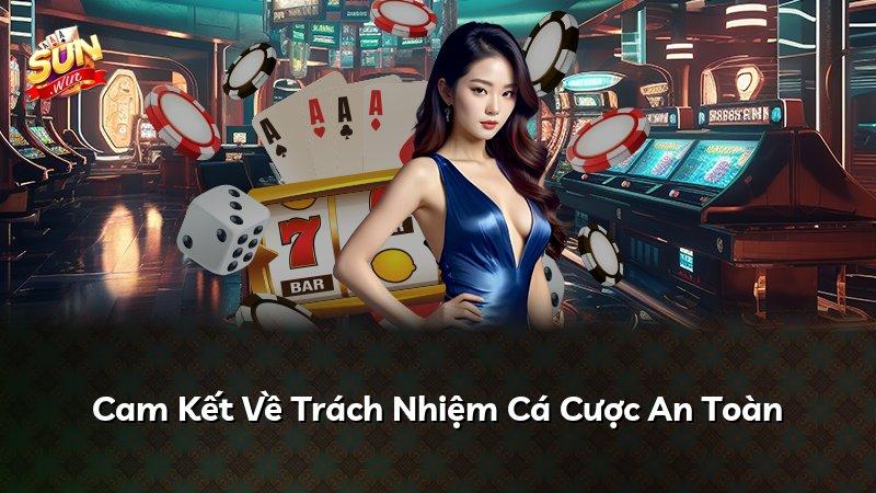 Cam Kết Về Trách Nhiệm Cá Cược An Toàn