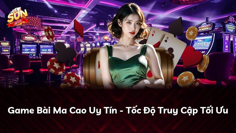Game Bài Ma Cao Uy Tín - Tốc Độ Truy Cập Tối Ưu