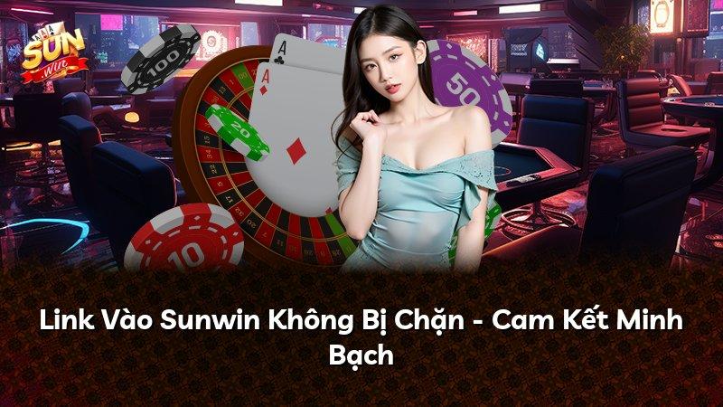 Link Vào Sunwin Không Bị Chặn - Cam Kết Minh Bạch