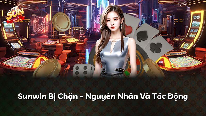 Sunwin Bị Chặn - Nguyên Nhân Và Tác Động
