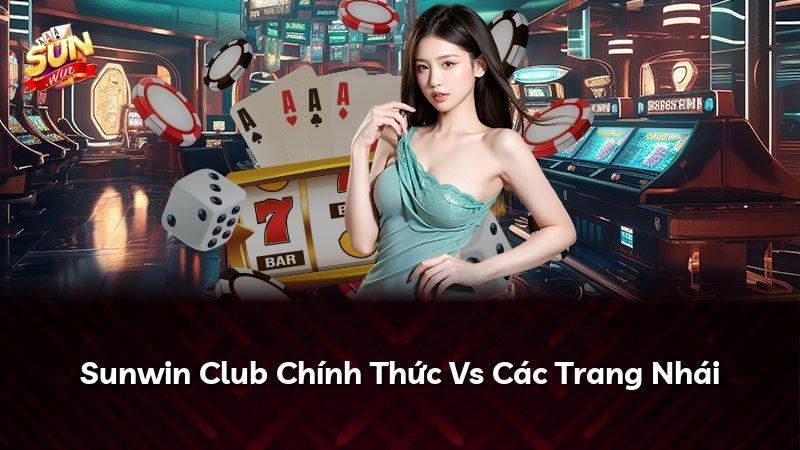 Sunwin Club Chính Thức Vs Các Trang Nhái