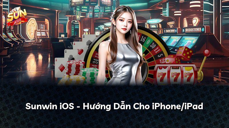 Sunwin iOS - Hướng Dẫn Cho iPhone/iPad